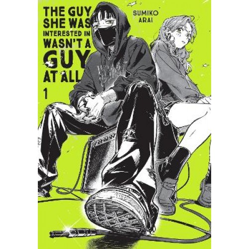 THE GUY SHE WAS INTERESTED IN WASNT A GUY AT ALL, VOL. 1