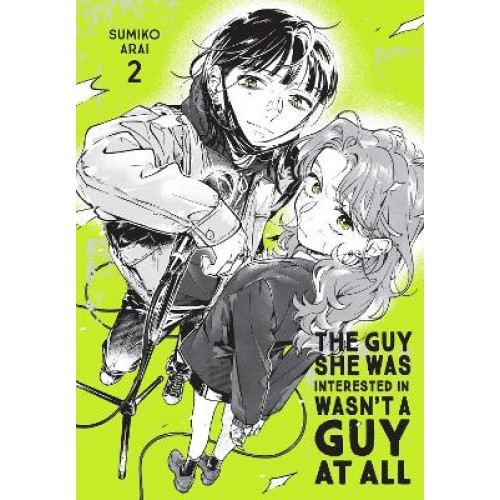 THE GUY SHE WAS INTERESTED IN WASNT A GUY AT ALL, VOL. 2
